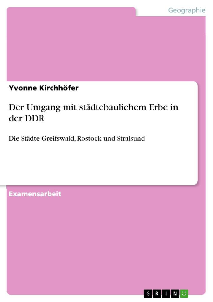 Der Umgang mit städtebaulichem Erbe in der DDR - Yvonne Kirchhöfer
