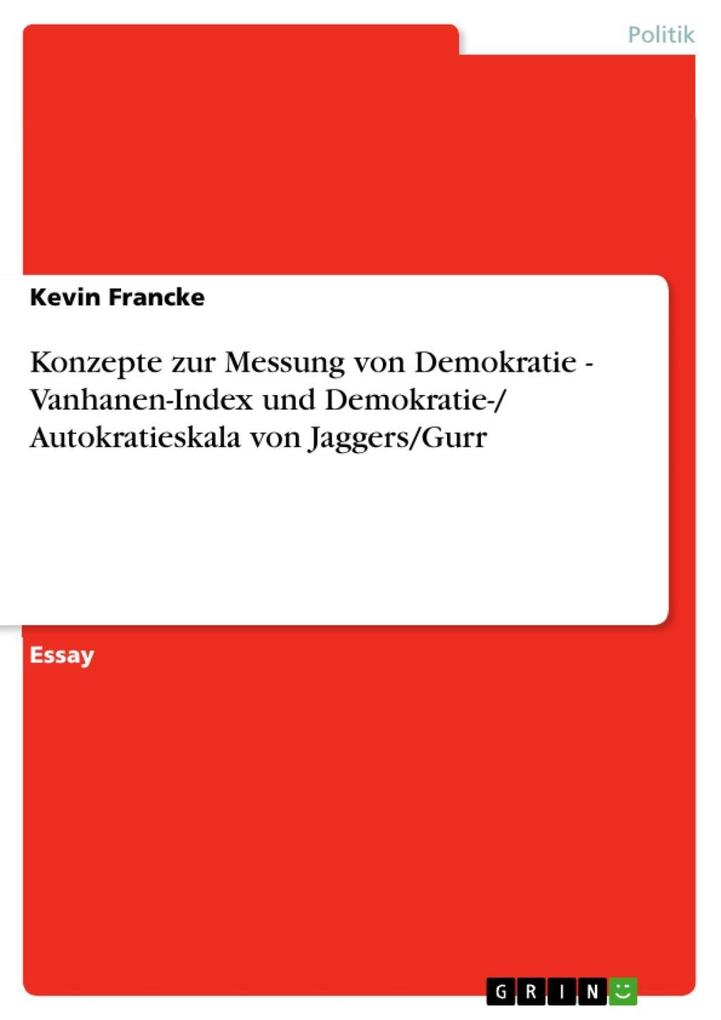 Konzepte zur Messung von Demokratie - Vanhanen-Index und Demokratie-/ Autokratieskala von Jaggers/Gurr