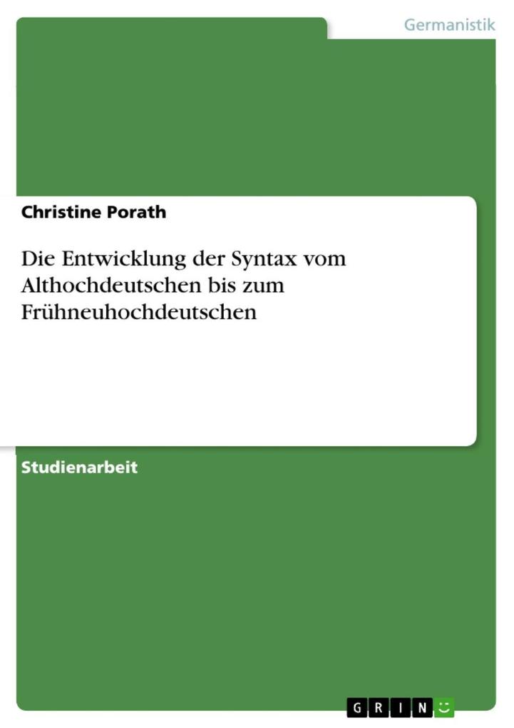 Die Entwicklung der Syntax vom Althochdeutschen bis zum Frühneuhochdeutschen - Christine Porath