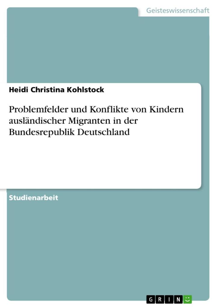 Problemfelder und Konflikte von Kindern ausländischer Migranten in der Bundesrepublik Deutschland