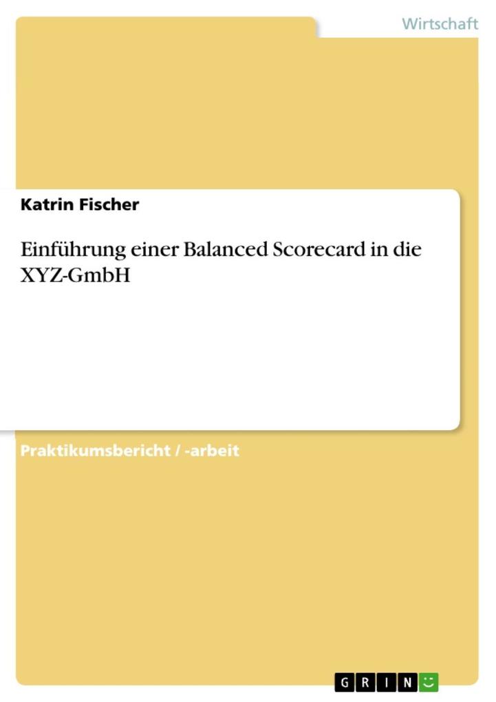Einführung einer Balanced Scorecard in die XYZ - GmbH