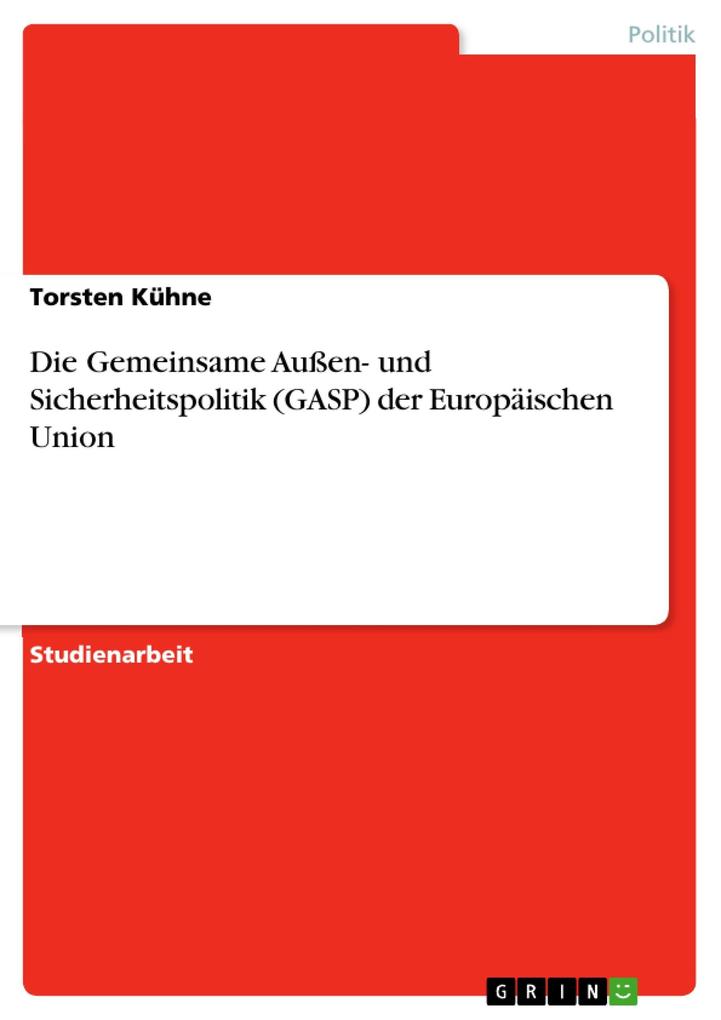 Die Gemeinsame Außen- und Sicherheitspolitik (GASP) der Europäischen Union