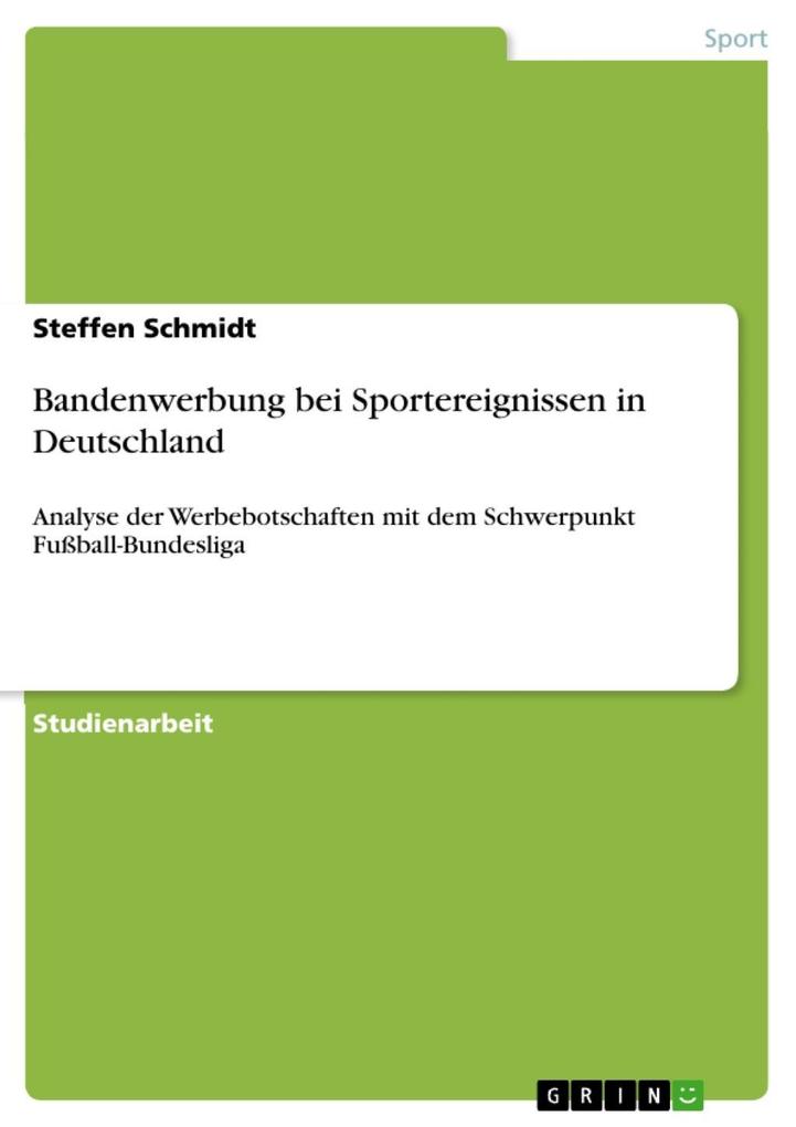Bandenwerbung bei Sportereignissen in Deutschland - Analyse der Werbebotschaften mit dem Schwerpunkt Fußball-Bundesliga