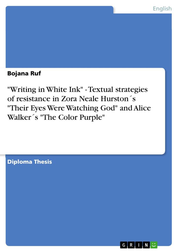 Writing in White Ink - Textual strategies of resistance in Zora Neale Hurstons Their Eyes Were Watching God and Alice Walkers The Color Purple
