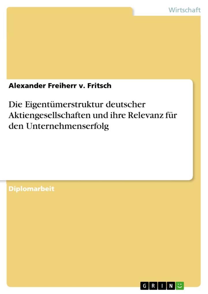 Die Eigentümerstruktur deutscher Aktiengesellschaften und ihre Relevanz für den Unternehmenserfolg - Alexander Freiherr v. Fritsch