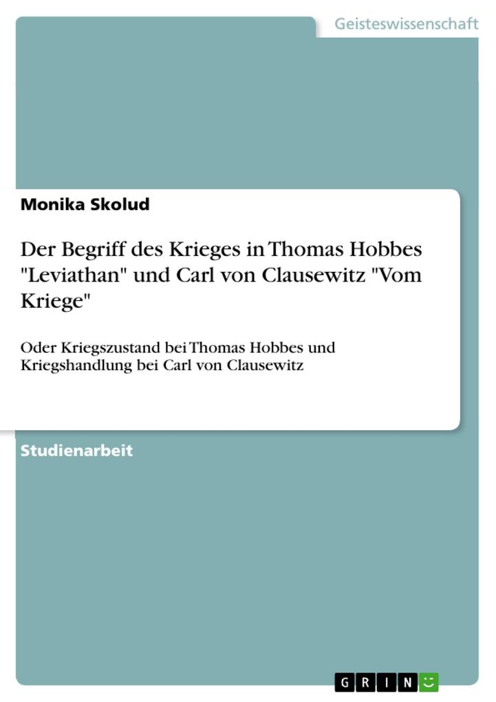 Der Begriff des Krieges in Thomas Hobbes Leviathan und Carl von Clausewitz Vom Kriege
