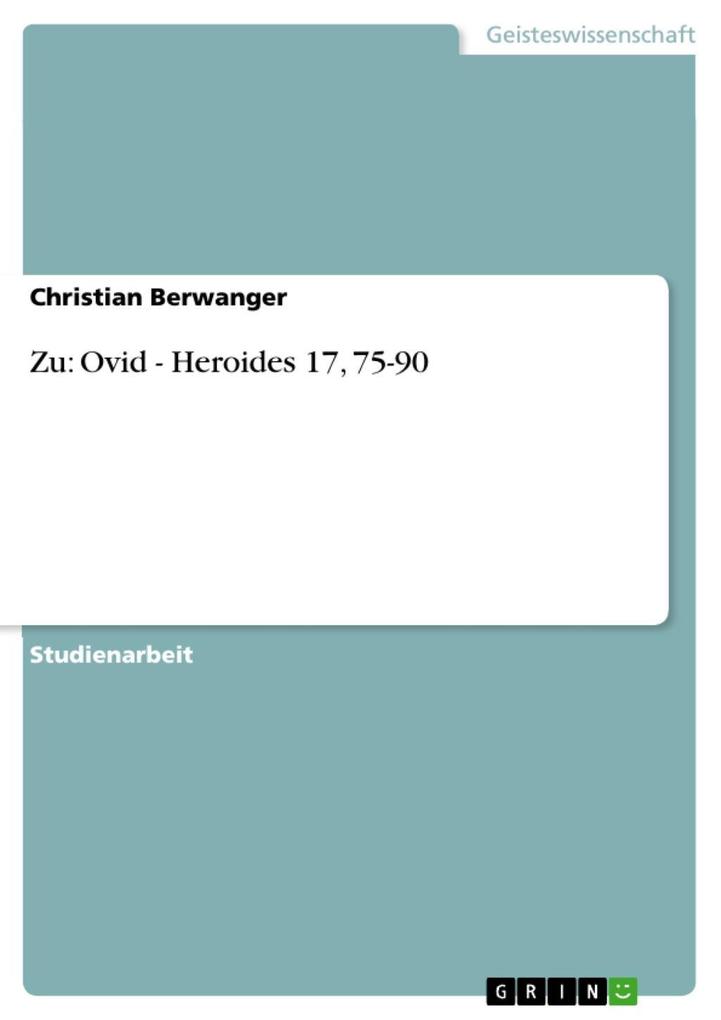 Zu: Ovid - Heroides 17 75-90 - Christian Berwanger