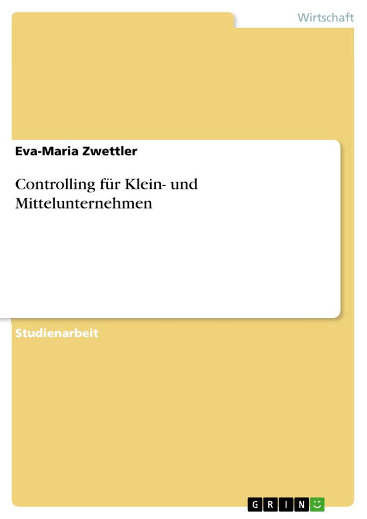 Controlling für Klein- und Mittelunternehmen - Eva-Maria Zwettler
