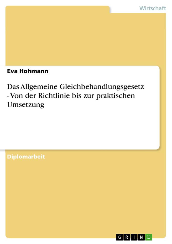 Das Allgemeine Gleichbehandlungsgesetz - Von der Richtlinie bis zur praktischen Umsetzung - Eva Hohmann