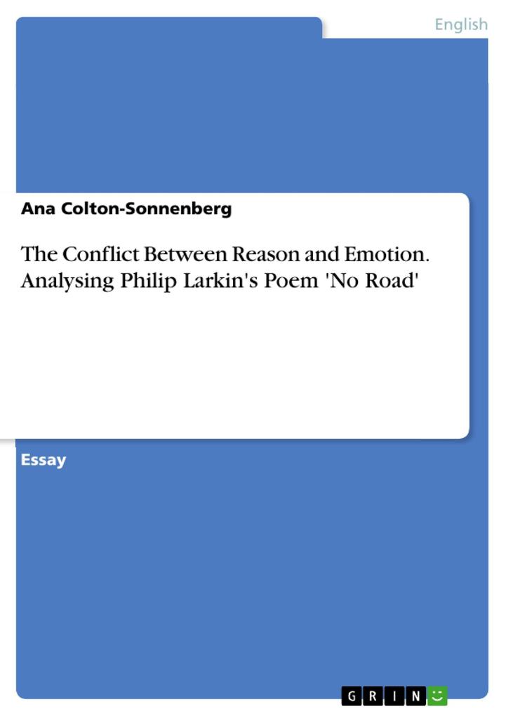 The Conflict Between Reason and Emotion. Analysing Philip Larkin‘s Poem ‘No Road‘