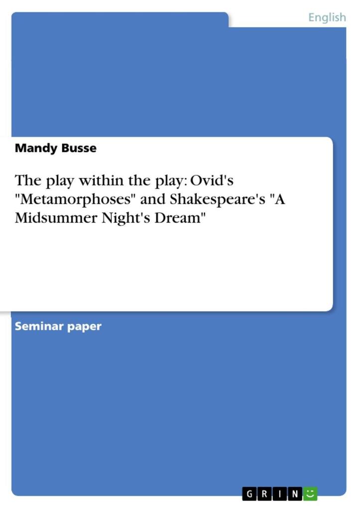 The play within the play: Ovid‘s Metamorphoses and Shakespeare‘s A Midsummer Night‘s Dream