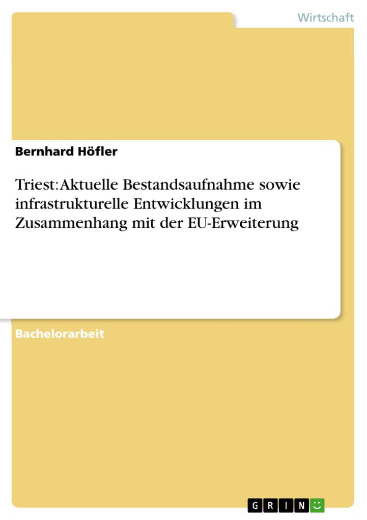 Triest: Aktuelle Bestandsaufnahme sowie infrastrukturelle Entwicklungen im Zusammenhang mit der EU-Erweiterung als eBook Download von Bernhard Höfler - Bernhard Höfler