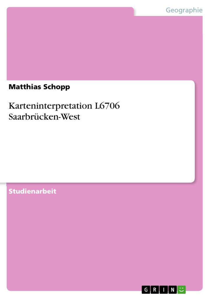 Karteninterpretation L6706 Saarbrücken-West - Matthias Schopp