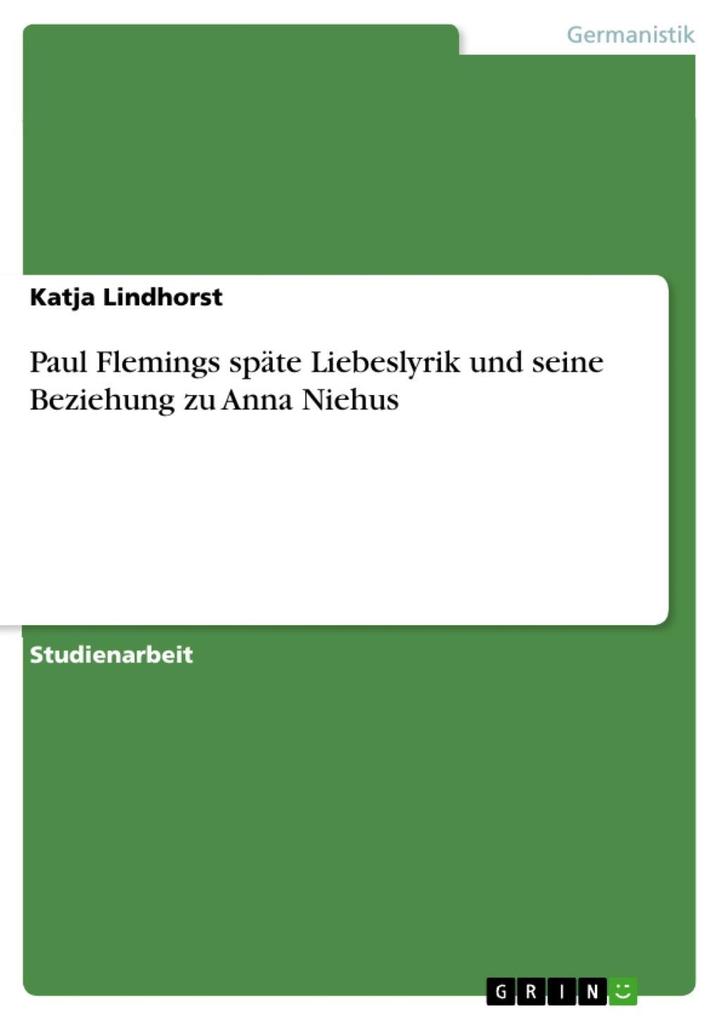 Paul Flemings späte Liebeslyrik und seine Beziehung zu Anna Niehus als eBook Paul Flemings späte Liebeslyrik und seine Beziehung zu Anna Niehus als eBook