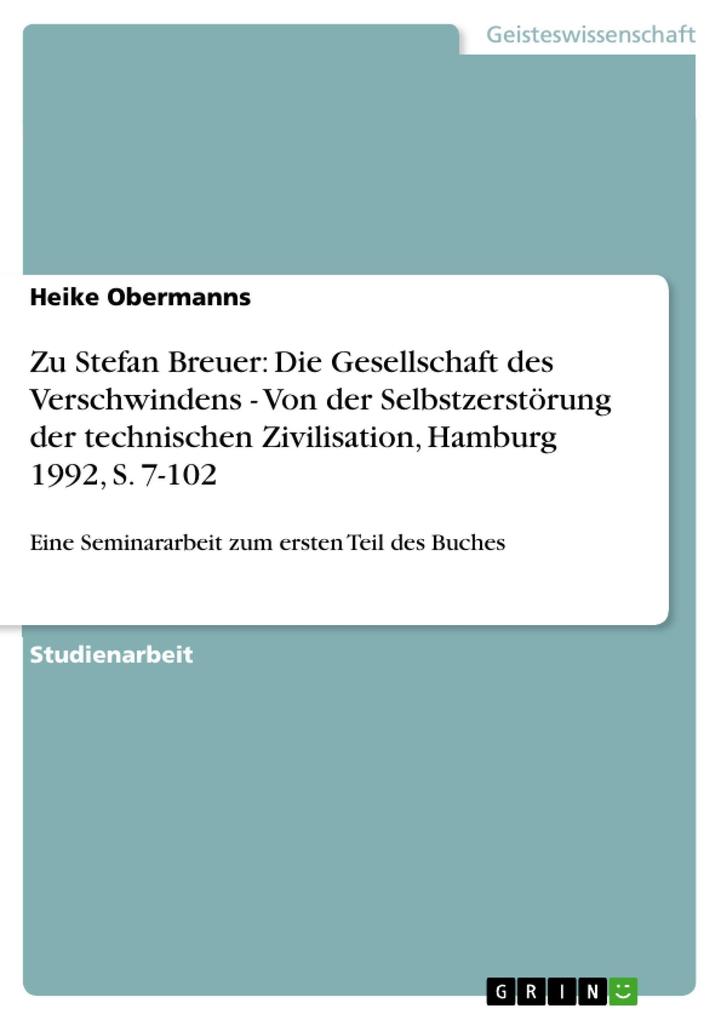 Zu Stefan Breuer: Die Gesellschaft des Verschwindens - Von der Selbstzerstörung der technischen Zivilisation Hamburg 1992 S. 7-102