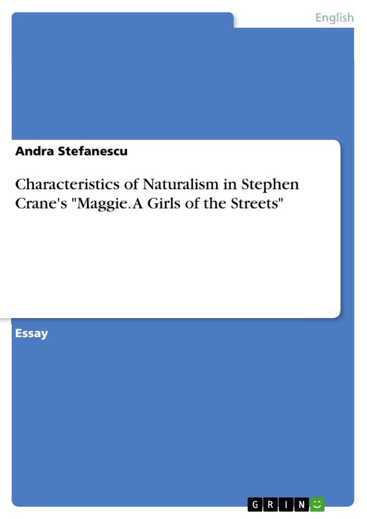 Characteristics of Naturalism in Stephen Crane‘s Maggie. A Girls of the Streets
