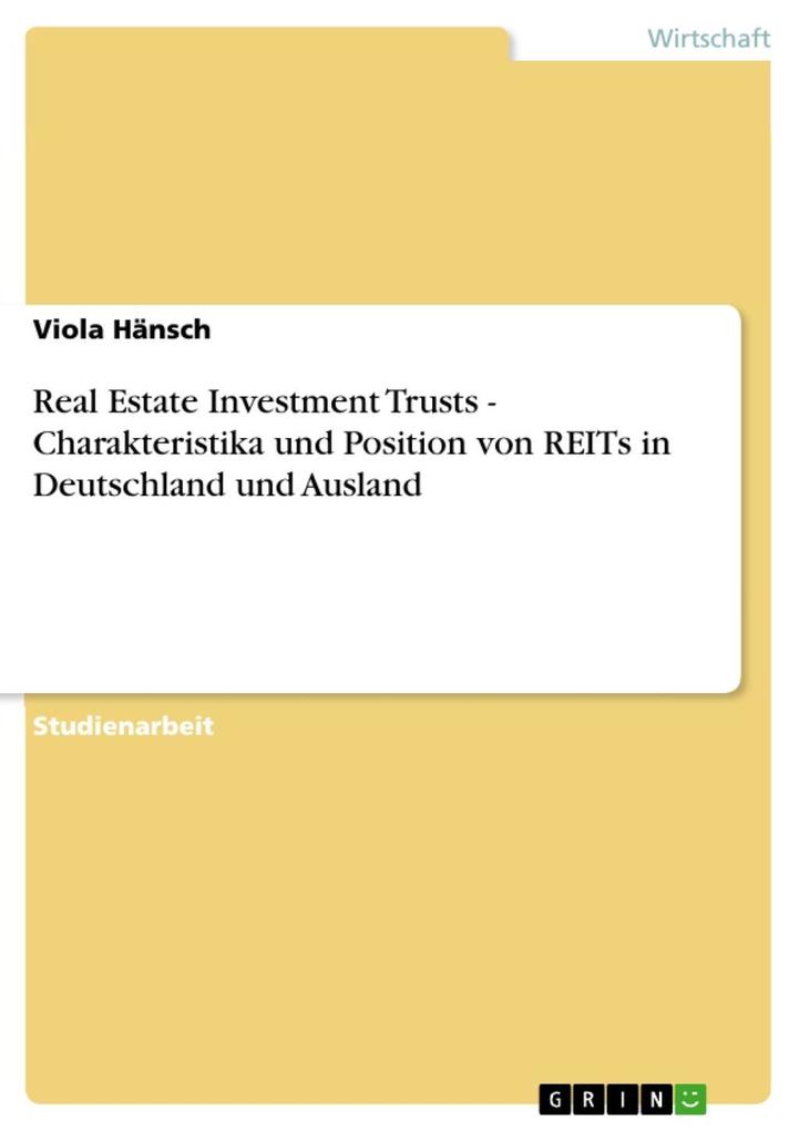 Real Estate Investment Trusts - Charakteristika und Position von REITs in Deutschland und Ausland