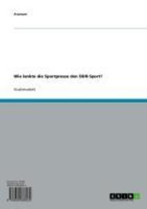 Wie lenkte die Sportpresse den DDR-Sport?