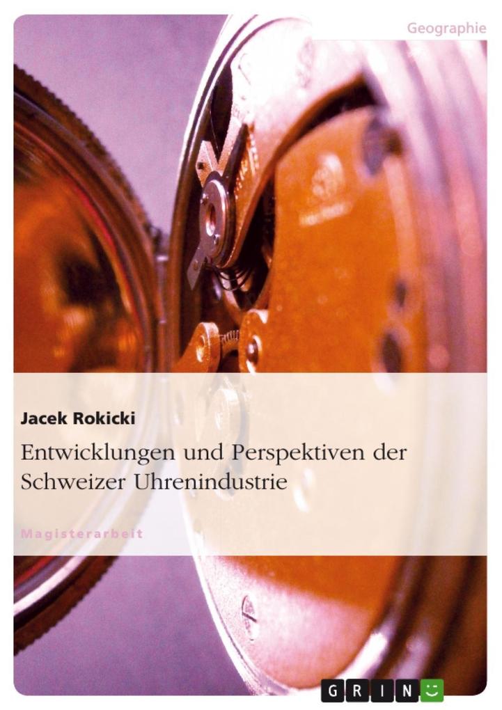 Entwicklungen und Perspektiven der Schweizer Uhrenindustrie - Jacek Rokicki