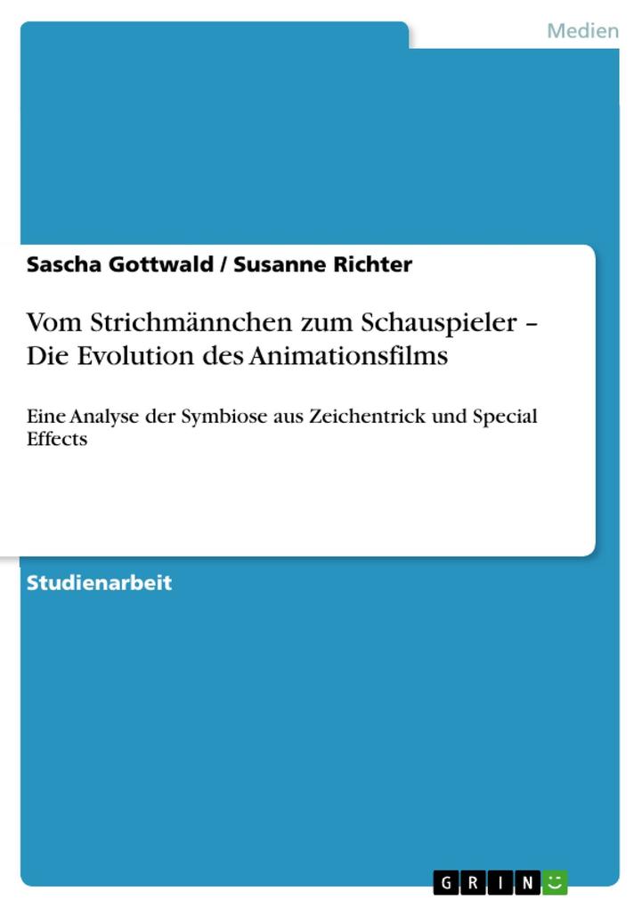 Vom Strichmännchen zum Schauspieler - Die Evolution des Animationsfilms - Sascha Gottwald/ Susanne Richter