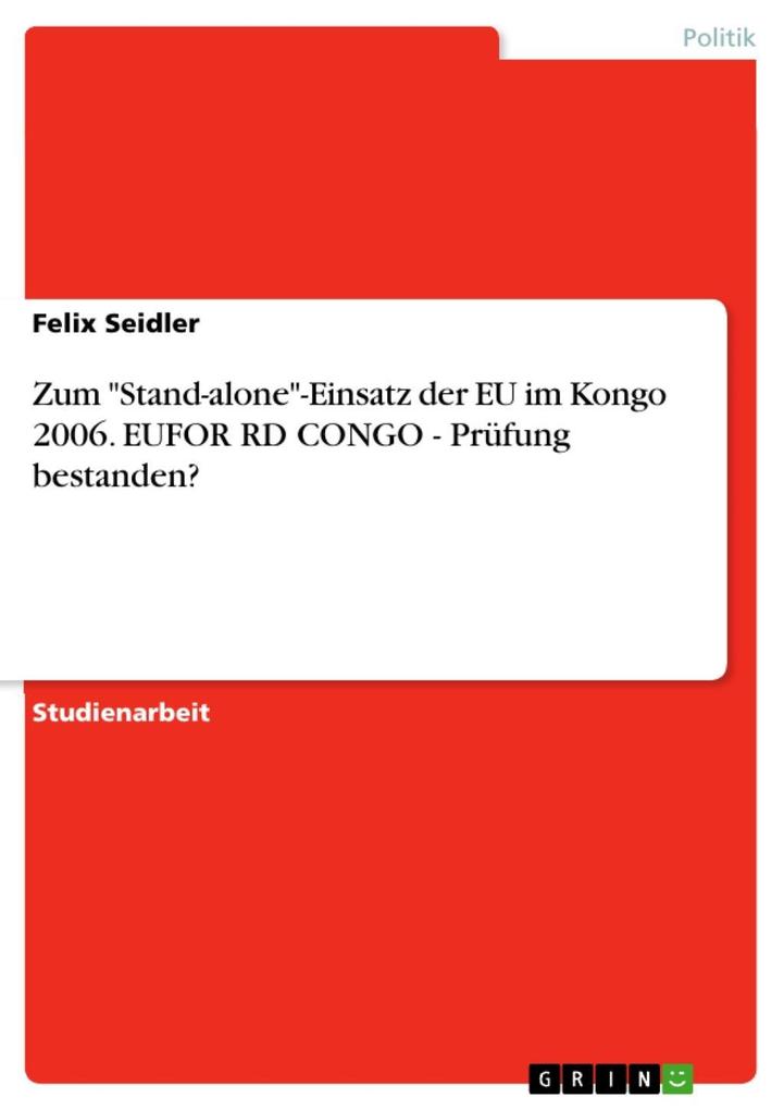 Zum Stand-alone-Einsatz der EU im Kongo 2006. EUFOR RD CONGO - Prüfung bestanden?