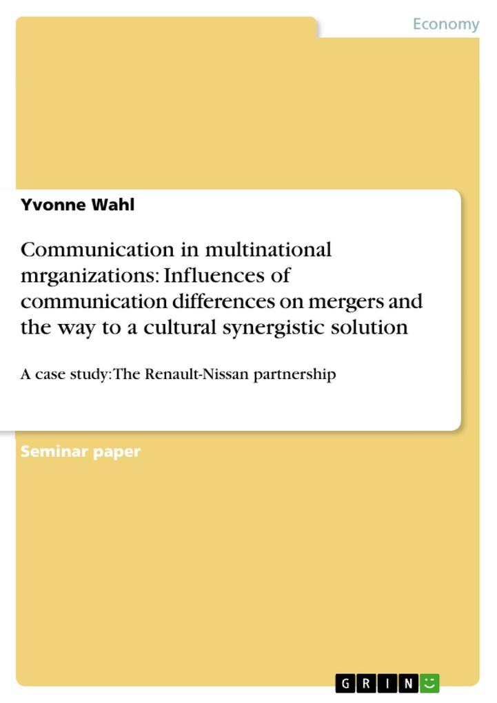 Communication in multinational mrganizations: Influences of communication differences on mergers and the way to a cultural synergistic solution - Yvonne Wahl