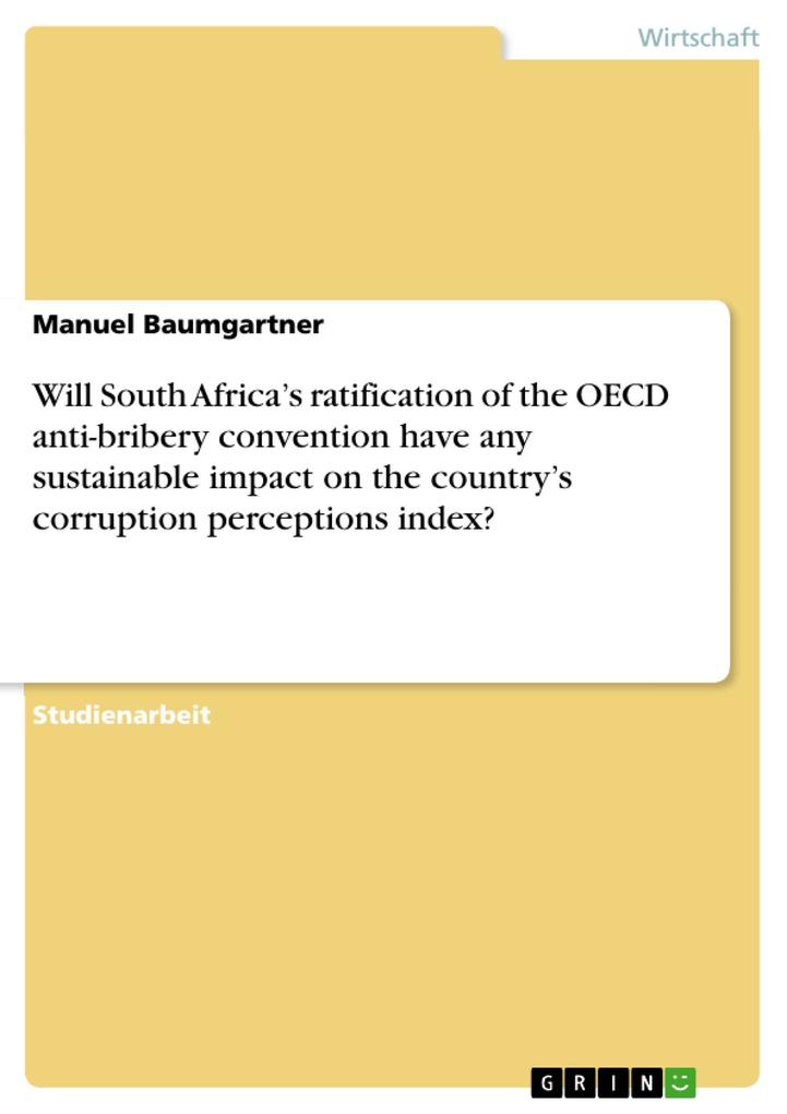 Will South Africa‘s ratification of the OECD anti-bribery convention have any sustainable impact on the country‘s corruption perceptions index?