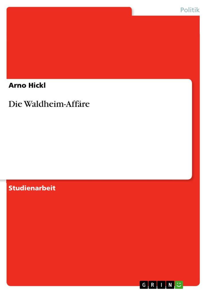 Die Waldheim-Affäre - Arno Hickl