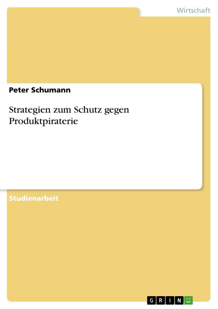 Strategien zum Schutz gegen Produktpiraterie - Peter Schumann