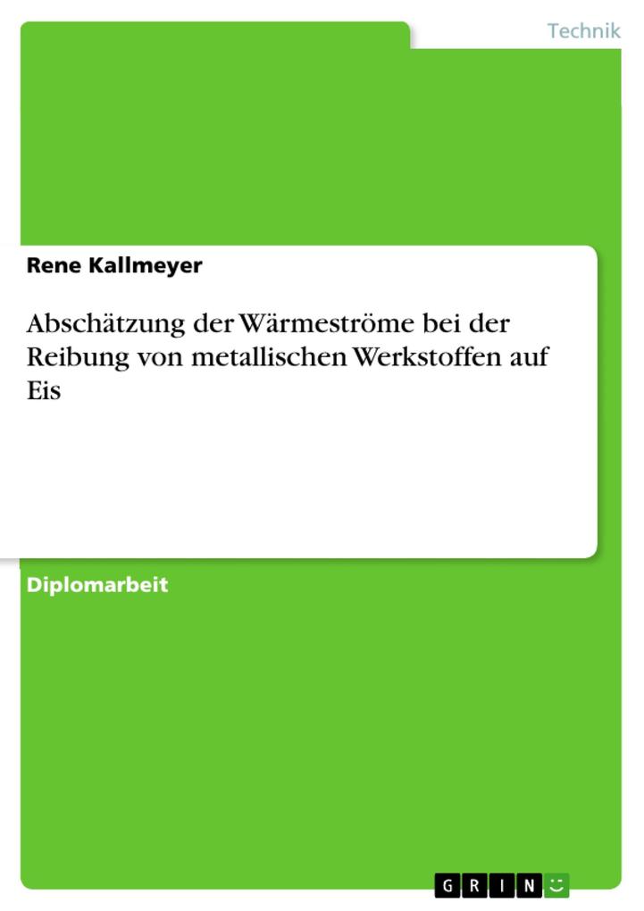 Abschätzung der Wärmeströme bei der Reibung von metallischen Werkstoffen auf Eis als eBook Download von Rene Kallmeyer - Rene Kallmeyer