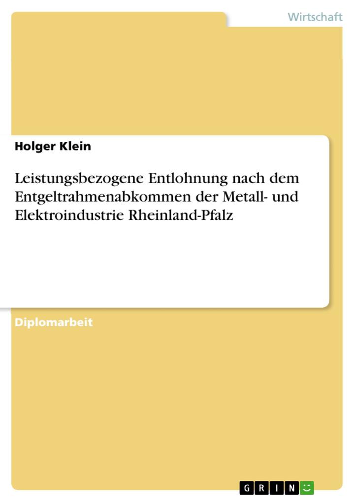 Leistungsbezogene Entlohnung nach dem Entgeltrahmenabkommen der Metall- und Elektroindustrie Rheinland-Pfalz als eBook Download von Holger Klein - Holger Klein
