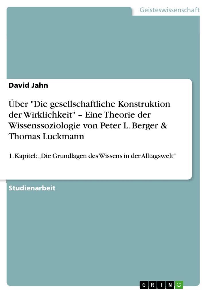 Über Die gesellschaftliche Konstruktion der Wirklichkeit - Eine Theorie der Wissenssoziologie von Peter L. Berger & Thomas Luckmann - David Jahn
