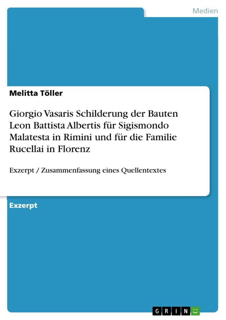 Giorgio Vasaris Schilderung der Bauten Leon Battista Albertis für Sigismondo Malatesta in Rimini und für die Familie Rucellai in Florenz