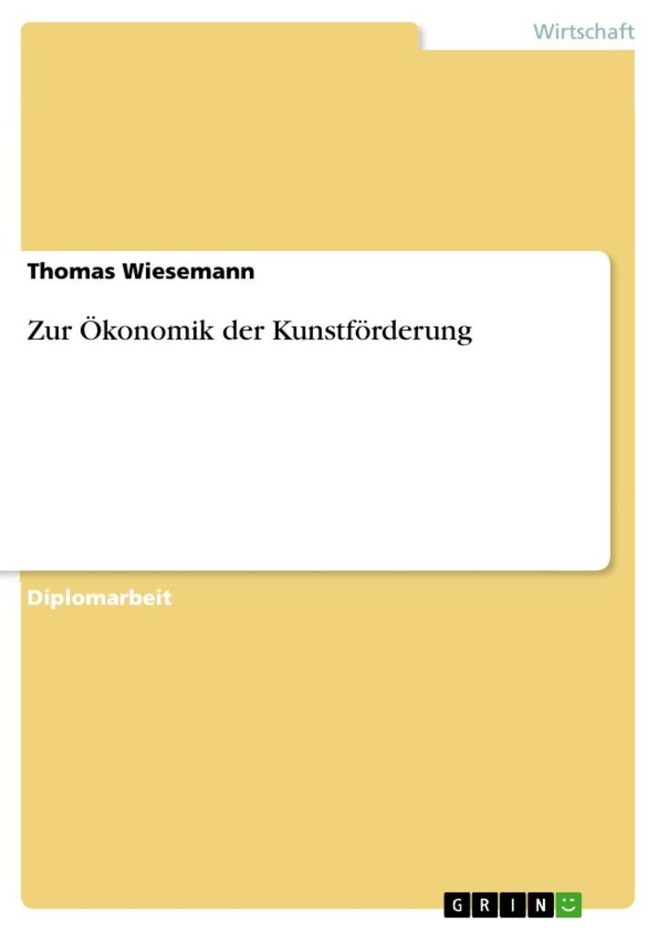 Zur Ökonomik der Kunstförderung - Thomas Wiesemann