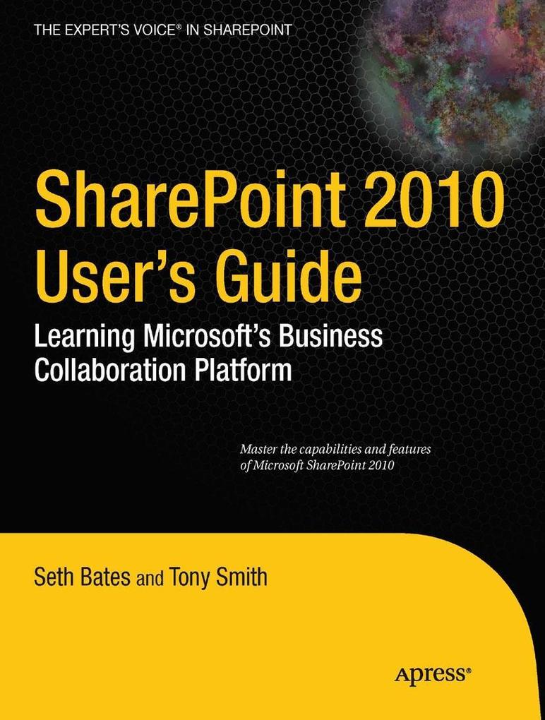 SharePoint 2010 User's Guide - Seth Bates/ Anthony Smith/ Roderick Smith