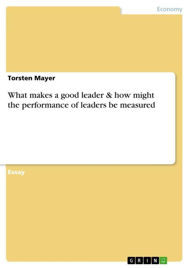 What makes a good leader & how might the performance of leaders be measured