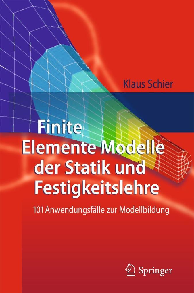 Finite Elemente Modelle der Statik und Festigkeitslehre
