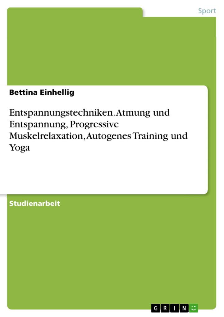 Entspannungstechniken - Atmung und Entspannung Progressive Muskel Relaxation Autogenes Training und Yoga