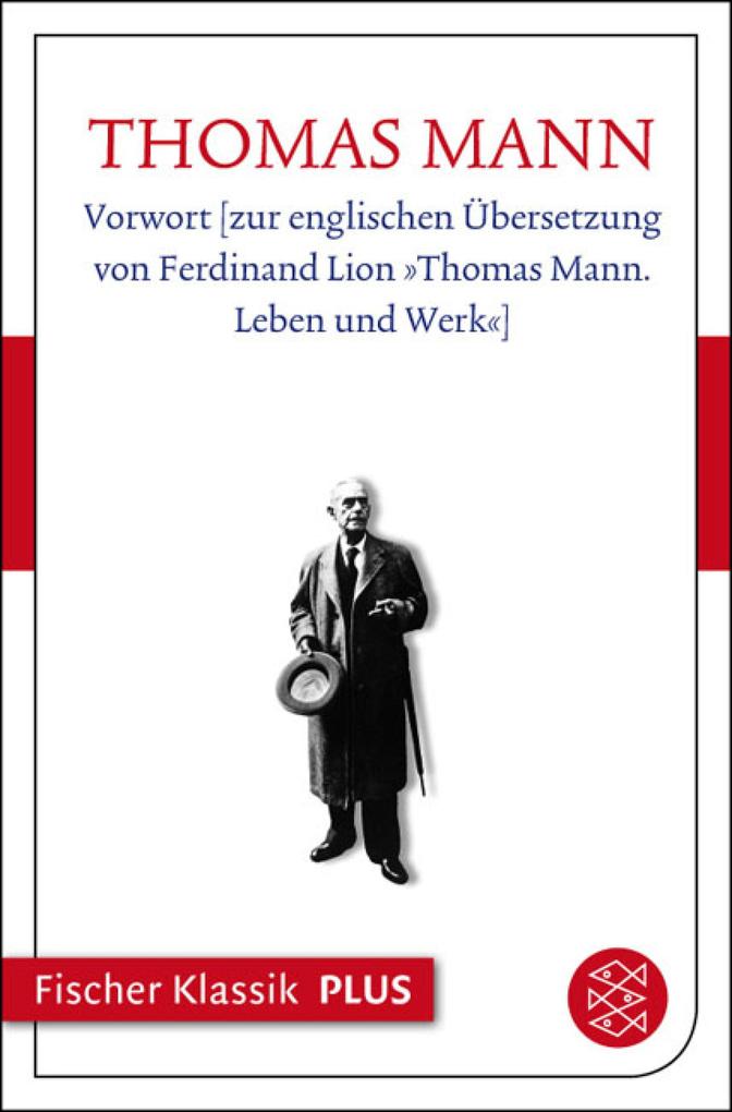 Vorwort [zur englischen Übersetzung von Ferdinand Lion »Thomas Mann. Leben und Werk«]