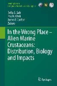 In the Wrong Place - Alien Marine Crustaceans: Distribution Biology and Impacts