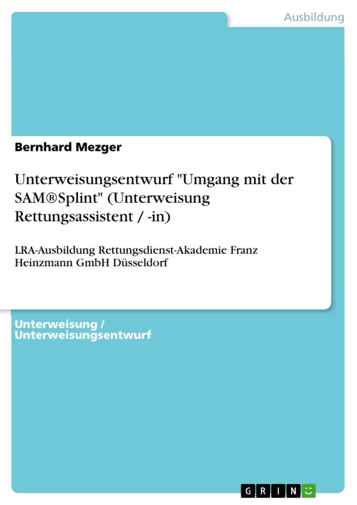 Unterweisungsentwurf Umgang mit der SAM®Splint (Unterweisung Rettungsassistent / -in) - Bernhard Mezger