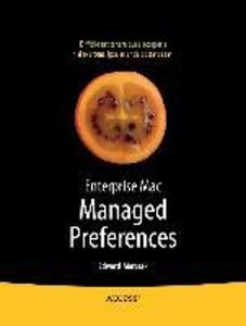 Enterprise Mac Managed Preferences - Edward Marczak/ Greg Neagle