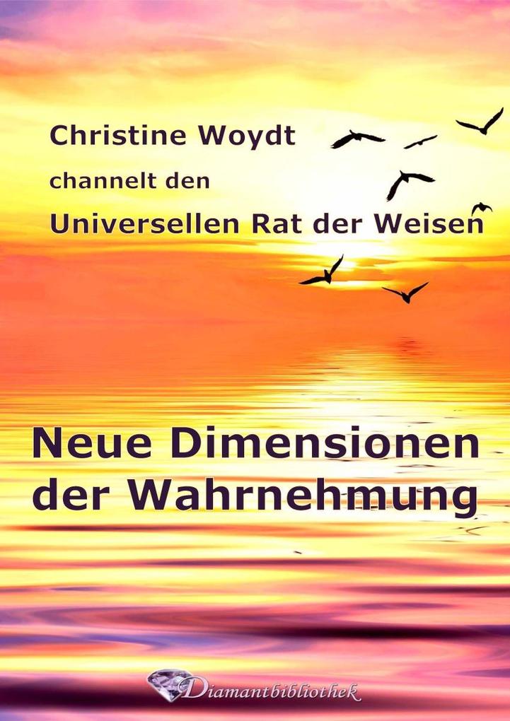Neue Dimensionen der Wahrnehmung - Christine Woydt