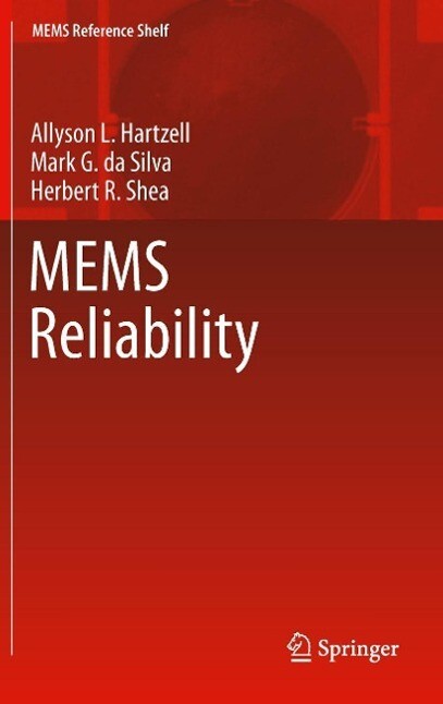 MEMS Reliability - Allyson L. Hartzell/ Herbert R. Shea/ Mark G. Da Silva
