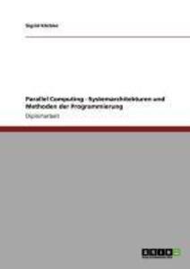 Parallel Computing - Systemarchitekturen und Methoden der Programmierung