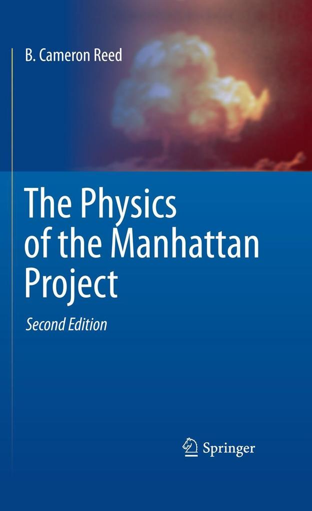 The Physics of the Manhattan Project - B. Cameron Reed