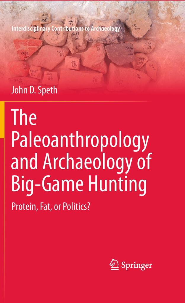 The Paleoanthropology and Archaeology of Big-Game Hunting