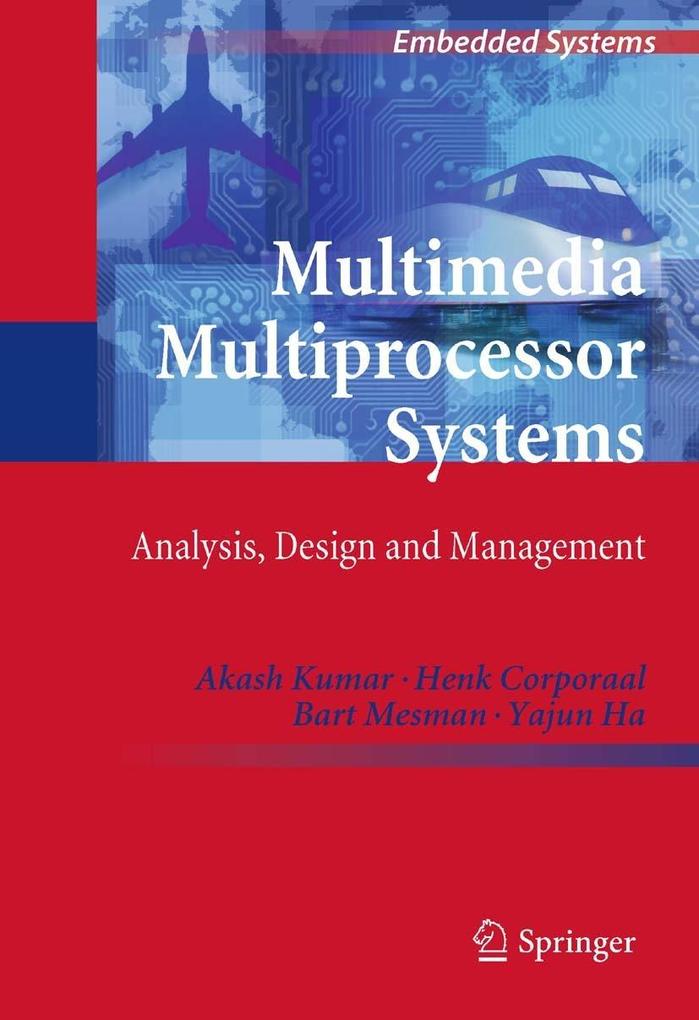 Multimedia Multiprocessor Systems - Akash Kumar/ Henk Corporaal/ Bart Mesman/ Yajun Ha