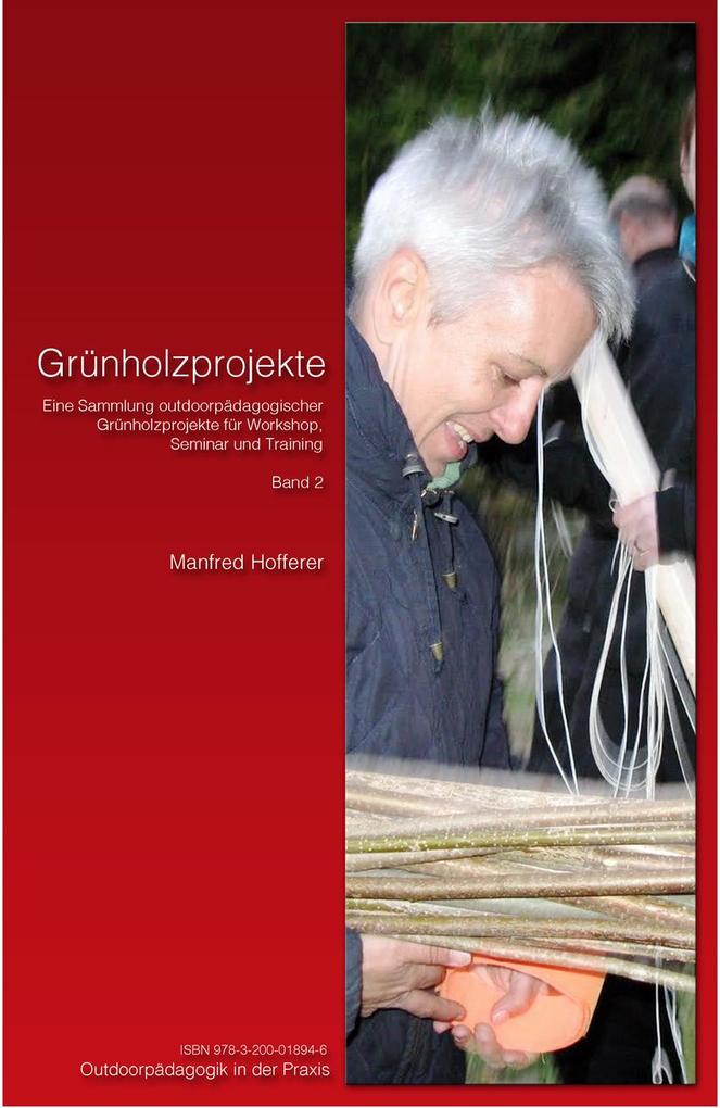 Grünholzprojekte Band II - Eine Sammlung outdoorpädagogischer Grünholzprojekte für Workshop, Seminar und Training als eBook Download von