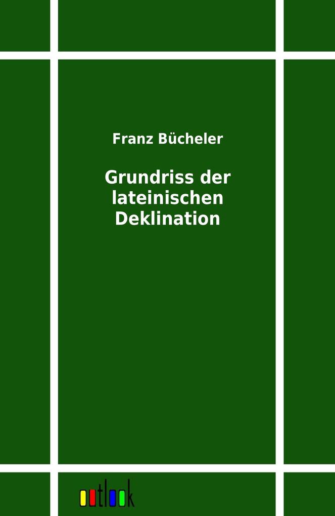 Grundriss der lateinischen Deklination
